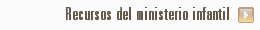 Recursos del ministerio infantil